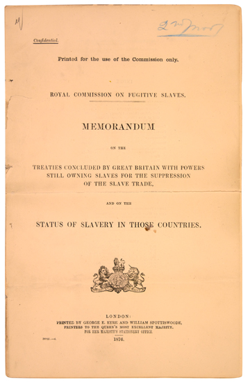 (SLAVERY AND ABOLITION.) BRITISH GOVERNMENT PAPERS. CONFIDENTIAL. Printed for the use of the Commission only. Royal Commission on Fugit